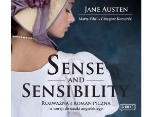 Sense and Sensibility. Rozważna i romantyczna w wersji do nauki angielskiego