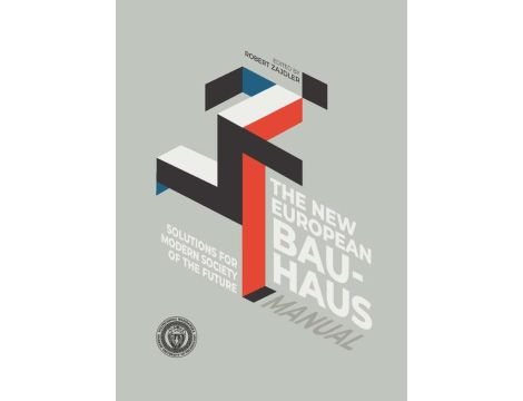 Solutions for Modern Society of the Future. The New European Bauhaus Manual