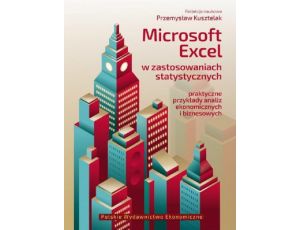 Microsoft Excel w zastosowaniach statystycznych Praktyczne przykłady analiz ekonomicznych i biznesowych