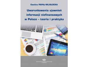 Uwarunkowania ujawnień informacji niefinansowych w Polsce – teoria i praktyka