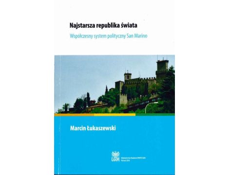 Najstarsza republika świata Współczesny system polityczny San Marino