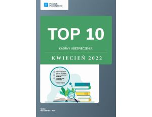 TOP 10 Kadry i ubezpieczenia - kwiecień 2022