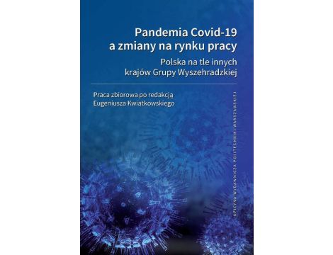 Pandemia Covid-19 a zmiany na rynku pracy. Polska na tle innych krajów Grupy Wyszehradzkiej