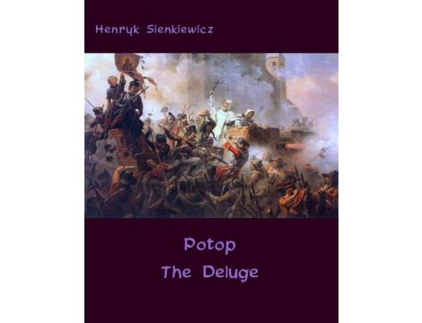 Potop  The Deluge An Historical Novel of Poland, Sweden, and Russia