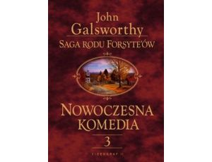 Saga rodu Forsyte'ów. Nowoczesna komedia. t.3 Mijający się w mroku. Łabędzi śpiew