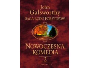 Saga rodu Forsyte'ów. Nowoczesna komedia. t.2 Milczące zaloty. Srebrna łyżka