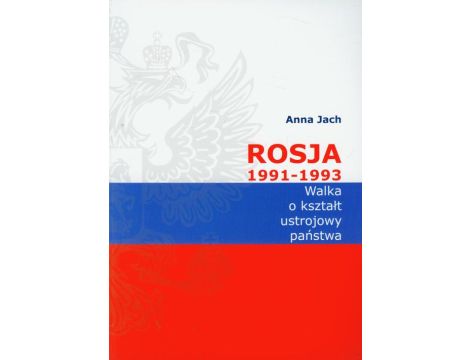 Rosja 1991-1993 Walka o kształt ustrojowy państwa