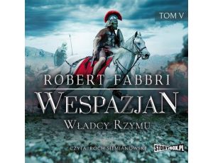 Wespazjan. Tom V. Władcy Rzymu