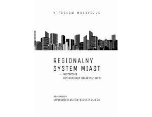 Regionalny system miast – hierarchia czy sieciowy układ poziomy? Na przykładzie województwa świętokrzyskiego