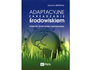 Adaptacyjne zarządzanie środowiskiem Podstawy teoretyczne i zastosowania