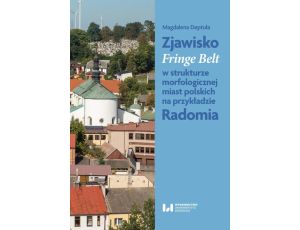 Zjawisko Fringe Belt w strukturze morfologicznej miast polskich na przykładzie Radomia