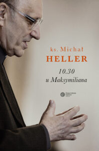 Tytuł: 10.30 u Maksymiliana
Autor: Michał Heller
Wydawnictwo: Copernicus Center Press
Formaty: EPUB, MOBI