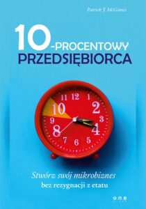 Tytuł: 10-procentowy przedsiębiorca. Stwórz swój mikrobiznes bez rezygnacji z etatu
Autor: Patrick J. McGinnis
Wydawnictwo: Onepress
Formaty: EPUB, PDF, MOBI