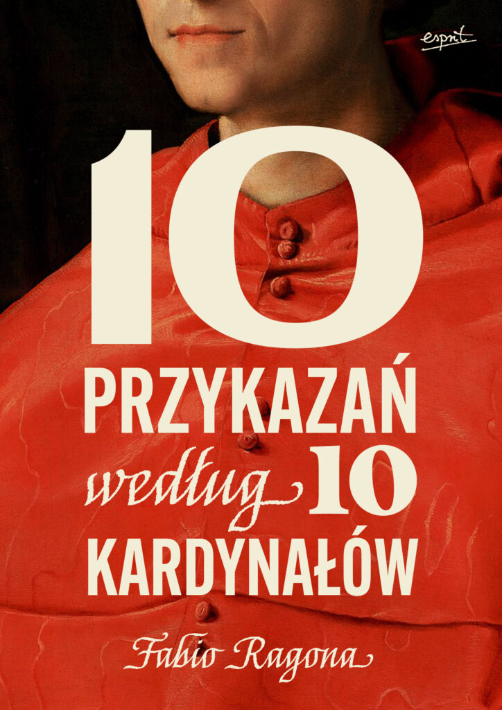Tytuł: 10 przykazań według 10 kardynałów
Autor: Fabio Marchese Ragona
Wydawnictwo: Wydawnictwo Esprit
Formaty: EPUB, MOBI