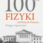 Tytuł: 100 lat fizyki: od Hożej do Pasteura
Autor: Andrzej Kajetan Wróblewski
Wydawnictwo: Wydawnictwa Uniwersytetu Warszawskiego
Formaty: MOBI, EPUB, PDF