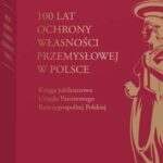 Tytuł: 100 lat ochrony własności przemysłowej w Polsce. Księga jubileuszowa Urzędu Patentowego Rzeczypospolitej Polskiej
Autor: Alicja Adamczak
Wydawnictwo: Wolters Kluwer
Formaty: PDF