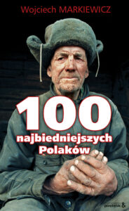 Tytuł: 100 najbiedniejszych Polaków
Autor: Wojciech Markiewicz
Wydawnictwo: Oficyna Wydawnicza Przybylik&
Formaty: EPUB, MOBI