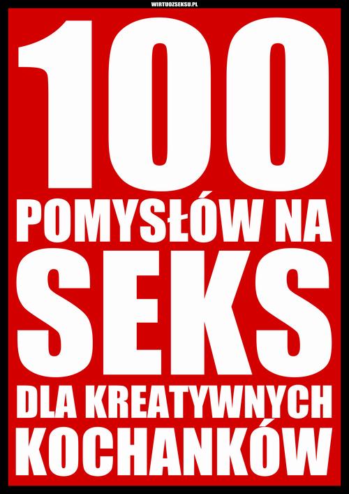 Tytuł: 100 pomysłów na seks dla kreatywnych kochanków
Autor: Aleksander Wielki
Wydawnictwo: Wydawnictwo e-bookowo
Formaty: PDF, EPUB, MOBI