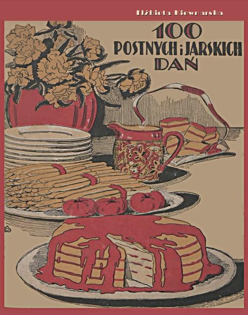 Tytuł: 100 postnych i jarskich dań
Autor: Elżbieta Kiewnarska
Wydawnictwo: Armoryka
Formaty: EPUB