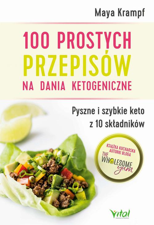 Tytuł: 100 prostych przepisów na dania ketogeniczne. Pyszne i szybkie keto z 10 składników
Autor: Maya Krampf
Wydawnictwo: Vital
Formaty: PDF