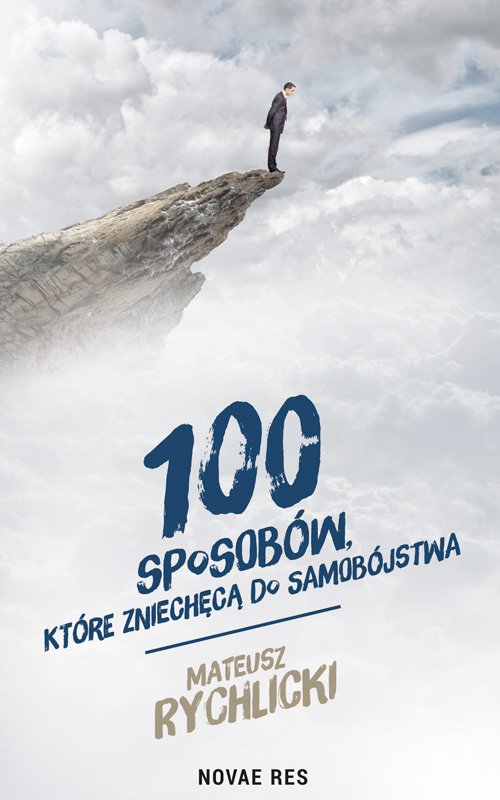 Tytuł: 100 sposobów, które zniechęcą do samobójstwa
Autor: Mateusz Rychlicki
Wydawnictwo: Novae Res
Formaty: EPUB