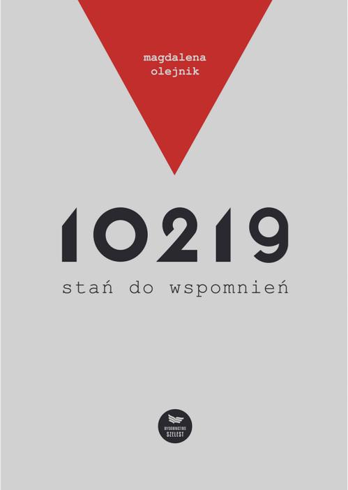 Tytuł: 10219, stań do wspomnień
Autor: Magdalena Olejnik
Wydawnictwo: Szelest
Formaty: EPUB, MOBI