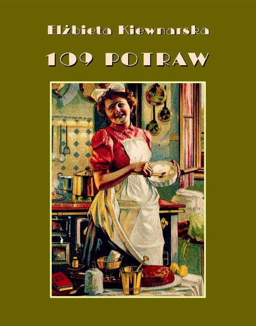 Tytuł: 109 potraw
Autor: Elżbieta Kiewnarska
Wydawnictwo: Armoryka
Formaty: MOBI, EPUB