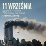 Tytuł: 11 września. Dzień, w którym zatrzymał się świat
Autor: Mitchell Zuckoff
Wydawnictwo: Poznańskie
Formaty: MP3