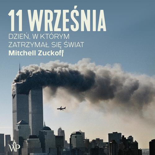 Tytuł: 11 września. Dzień, w którym zatrzymał się świat
Autor: Mitchell Zuckoff
Wydawnictwo: Poznańskie
Formaty: MP3