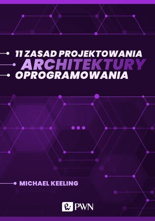 Tytuł: 11 zasad projektowania architektury oprogramowania (ebook)
Autor: Michael Keeling
Wydawnictwo: Wydawnictwo Naukowe PWN
Formaty: MOBI, EPUB