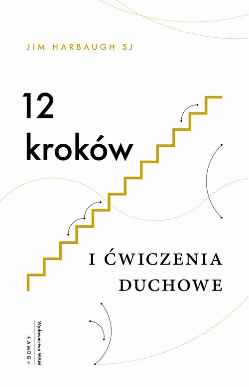 Tytuł: 12 kroków i ćwiczenia duchowe
Autor: Jim Harbaugh
Wydawnictwo: WAM
Formaty: EPUB