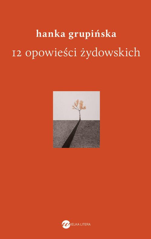 Tytuł: 12 opowieści żydowskich
Autor: Hanka Grupińska
Wydawnictwo: Wielka Litera
Formaty: MOBI, EPUB