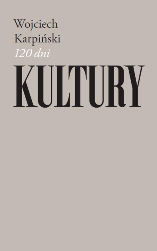 Tytuł: 120 dni Kultury
Autor: Wojciech Karpiński
Wydawnictwo: Słowo/Obraz Terytoria
Formaty: MOBI, EPUB