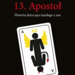 Tytuł: 13 Apostoł Historia dotycząca każdego z nas
Autor: Christoph Magnum
Wydawnictwo: Pan Wydawca
Formaty: EPUB, PDF, MOBI
