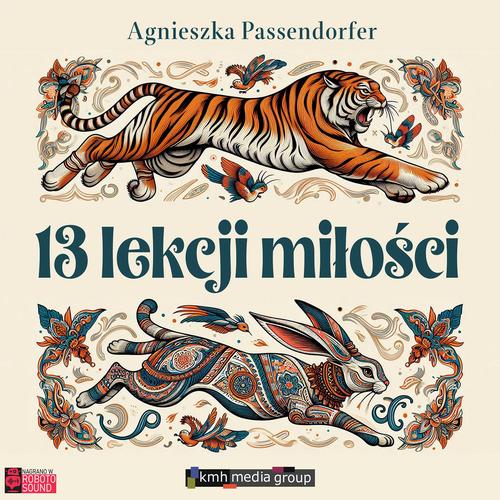 Tytuł: 13 lekcji miłości
Autor: Agnieszka Passendorfer
Wydawnictwo: KMH Media Group
Formaty: MP3