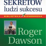 Tytuł: 13 sekretów ludzi sukcesu
Autor: Roger Dawson
Wydawnictwo: MT Biznes
Formaty: MOBI, EPUB