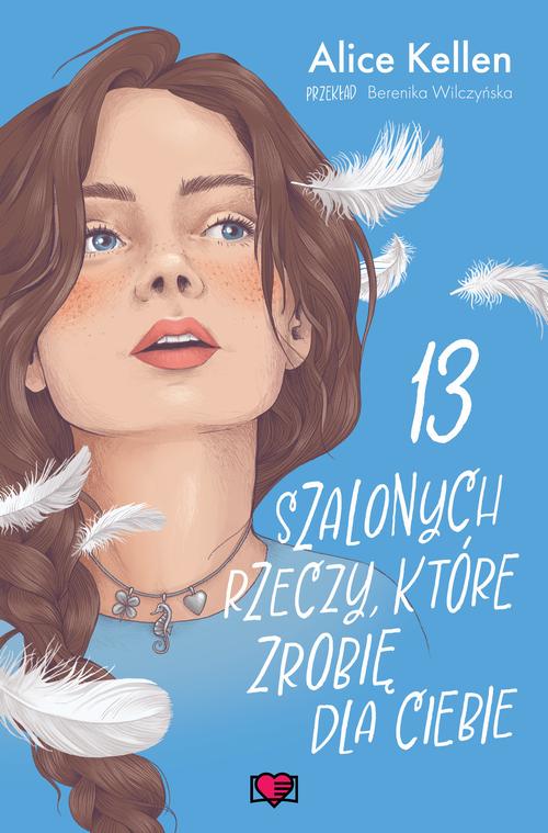 Tytuł: 13 szalonych rzeczy, które zrobię dla ciebie. Wracać do ciebie. Tom 3
Autor: Alice Kellen
Wydawnictwo: Papierowe Serca
Formaty: MOBI, EPUB