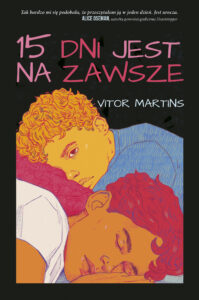Tytuł: 15 dni jest na zawsze
Autor: Vitor Martins
Wydawnictwo: You&YA
Formaty: EPUB, MOBI