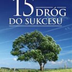 Tytuł: 15 DRÓG DO SUKCESU
Autor: Aldona Różanek
Wydawnictwo: Petrus
Formaty: PDF