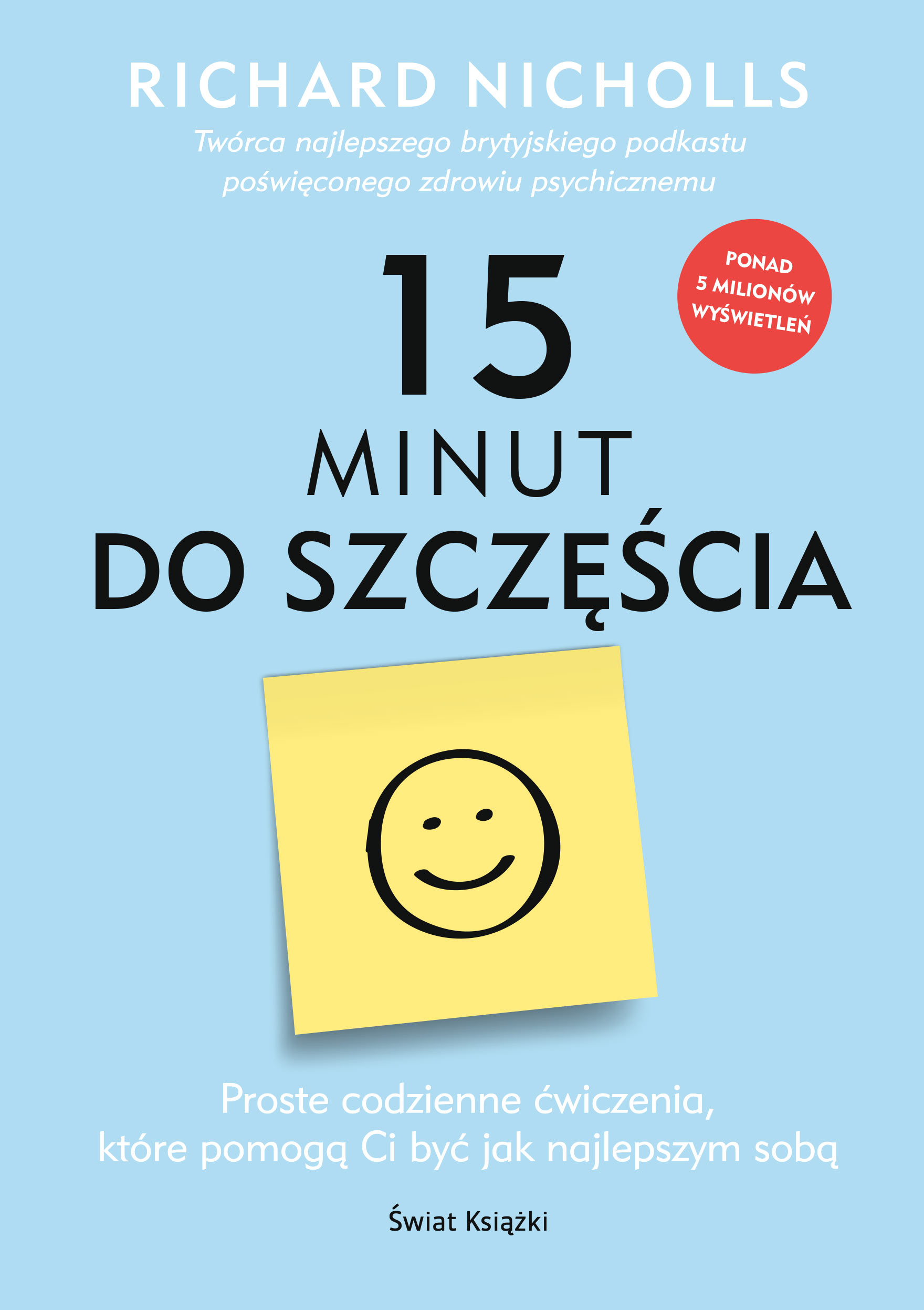 Tytuł: 15 minut do szczęścia
Autor: Richard Nicholls
Wydawnictwo: Świat Książki
Formaty: EPUB, MOBI