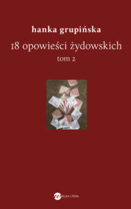 Tytuł: 18 opowieści żydowskich. Tom 2
Autor: Hanka Grupińska
Wydawnictwo: Wielka Litera
Formaty: EPUB, MOBI