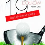 Tytuł: 19 dołków
Autor: Adam Guz
Wydawnictwo: Novae Res
Formaty: MOBI, EPUB