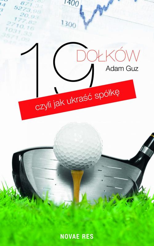 Tytuł: 19 dołków
Autor: Adam Guz
Wydawnictwo: Novae Res
Formaty: MOBI, EPUB