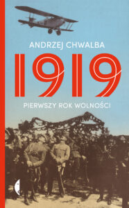 Tytuł: 1919. Pierwszy rok wolności
Autor: Andrzej Chwalba
Wydawnictwo: Wydawnictwo Czarne
Formaty: EPUB, MOBI