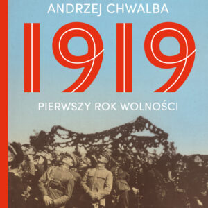 Tytuł: 1919. Pierwszy rok wolności
Autor: Andrzej Chwalba
Wydawnictwo: Wydawnictwo Czarne
Formaty: EPUB, MOBI