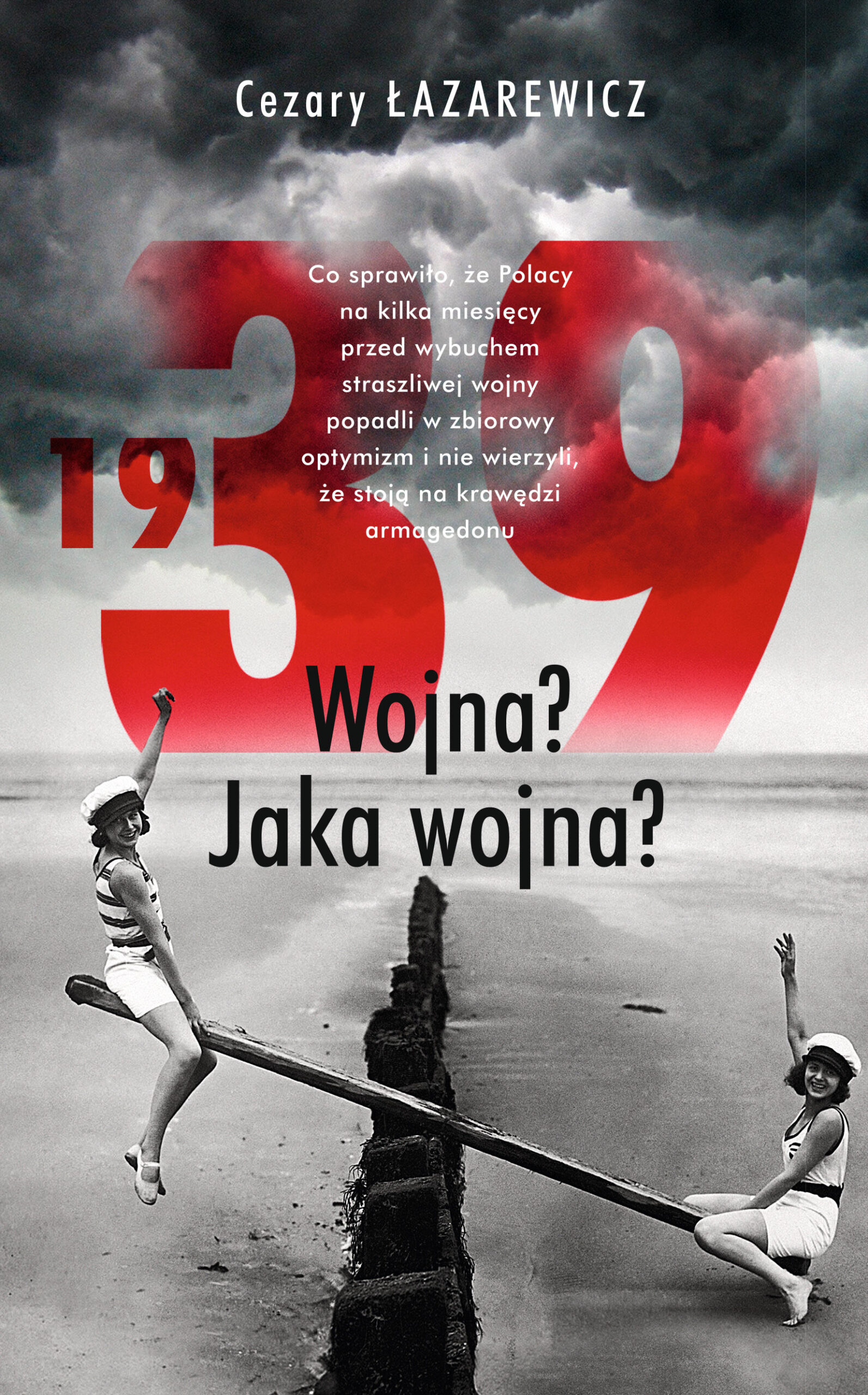 Tytuł: 1939. Wojna? Jaka wojna?
Autor: Cezary Łazarewicz
Wydawnictwo: Czerwone i Czarne
Formaty: EPUB, MOBI
