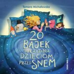 Tytuł: 20 bajek do czytania dzieciom przed snem
Autor: Tamara Michałowska
Wydawnictwo: Siedmioróg
Formaty: PDF