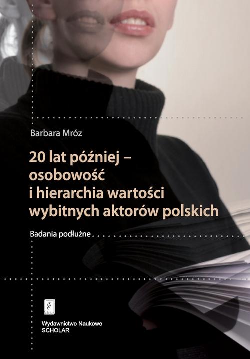 Tytuł: 20 lat później - osobowość i hierarchia wartości wybitnych aktorów polskich
Autor: Barbara Mróz
Wydawnictwo: Scholar
Formaty: PDF