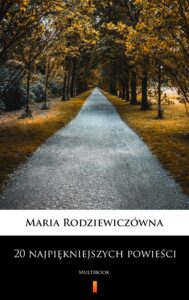 Tytuł: 20 najpiękniejszych powieści. MultiBook
Autor: Maria Rodziewiczówna
Wydawnictwo: KtoCzyta.pl
Formaty: EPUB, MOBI