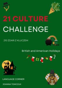 Tytuł: 21 Culture Challange: British and American Holidays
Autor: Joanna Tomczuk
Wydawnictwo: Language Corner
Formaty: PDF